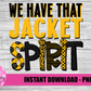 We Have That Jacket Spirit  Png - Sublimation Design- Jackets  Sublimation- Digital Download