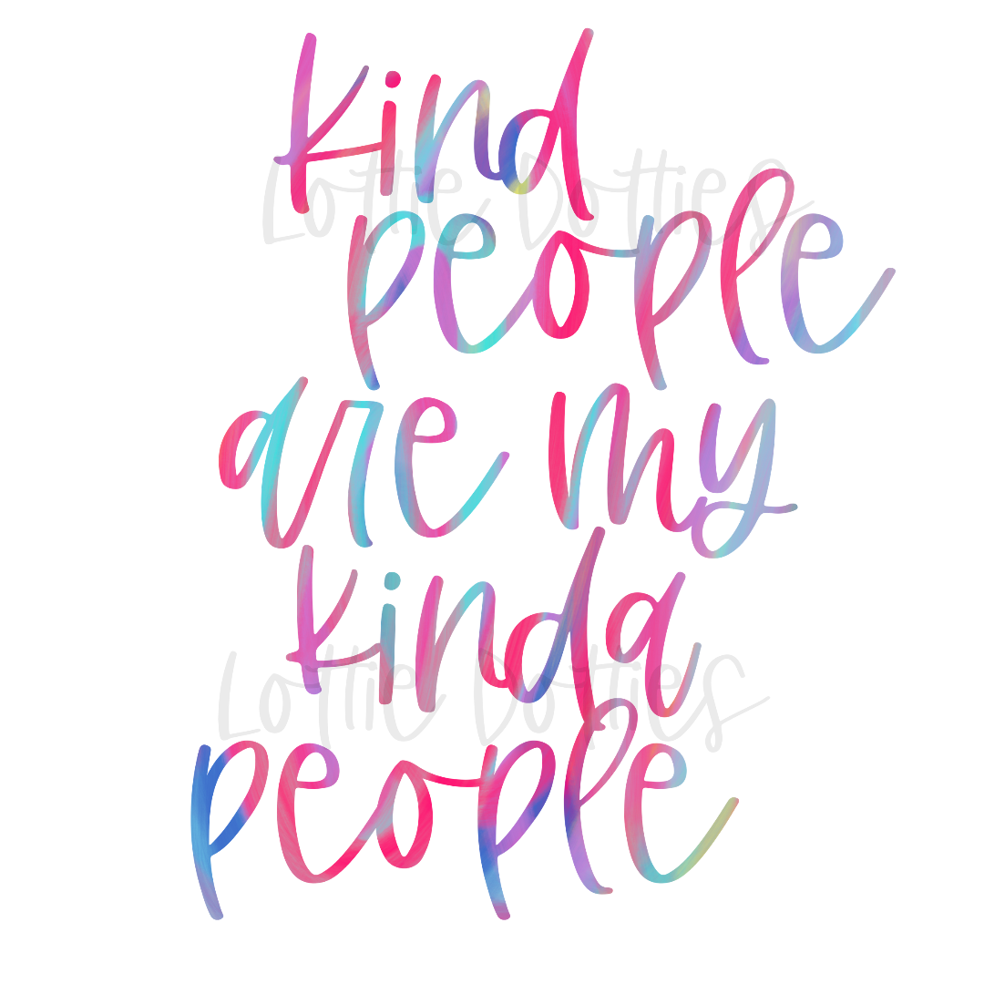 Kind People Are My Kinda People Png - Kindness Png - Digital Download