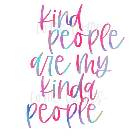 Kind People Are My Kinda People Png - Kindness Png - Digital Download