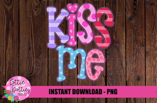 Kiss Me PNG - Digital Download - Valentine's Sublimation