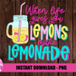 When Life Gives You Lemons make Lemonade - Summer Sublimation - Digital Download