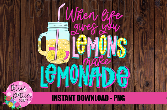 When Life Gives You Lemons make Lemonade - Summer Sublimation - Digital Download