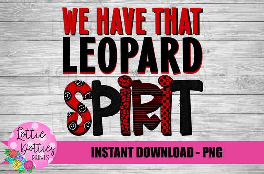 We Have That Leopard Spirit  PNG - Leopards Sublimation - Digital Download