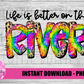 Life Is Better On The River  PNG - sublimation design - Digital Download