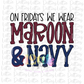 On Fridays We Wear Maroon and Navy -  PNG - On Friday -  Sublimation - Digital Download