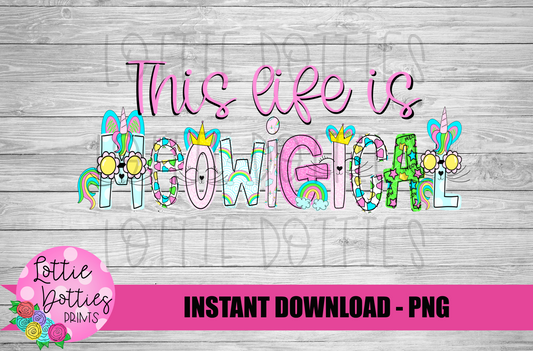 This Life is Meowigical - PNG - Meowigical - Sublimation - Digital Download