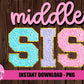 Middle Sis PNG - Middle Sis Sublimation - Hospital Shirts