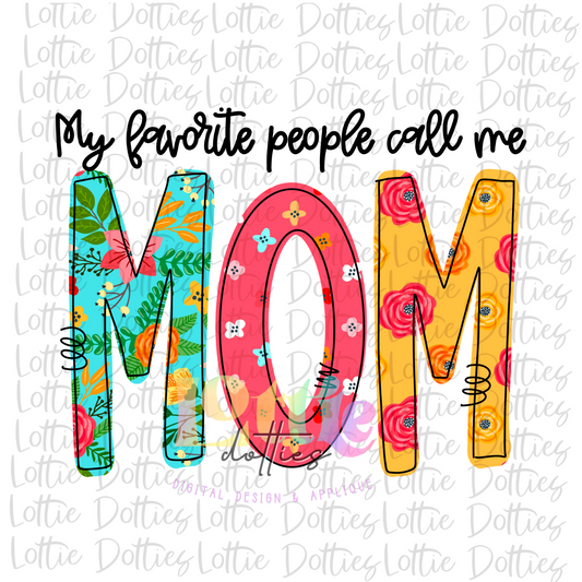 My Favorite People Call Me MOM  Png - Mother’s Day sublimation design - digital download