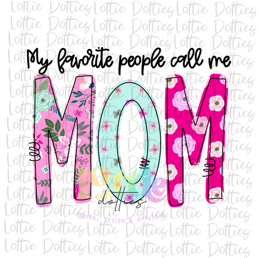 My Favorite People Call Me MOM  Png - Mother’s Day sublimation design - digital download