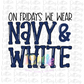 On Fridays We Wear Navy and White  PNG - On Friday Sublimation - Digital Download