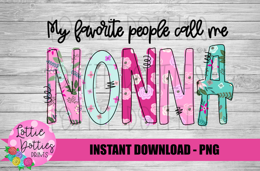 My Favorite People Call Me Nonna Png - Mother’s Day sublimation design - digital download