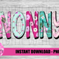 Nonny - PNG - Nonny - Subliation- Mother's Day - Digital Download