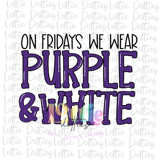 On Fridays We Wear Purple and White  PNG - On Friday -  Sublimation - Digital Download