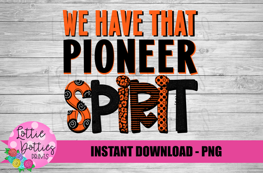 We Have That Pioneers Spirit Png  -  Pioneers  Png  - Digital Download