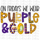 On Fridays We Wear Purple  and Gold PNG - Purple  and Gold Sublimation - Digital Download