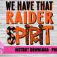 We Have That Raider Spirit  PNG -  raiders sublimation design - Digital Download
