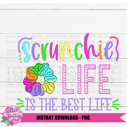 Scrunchie Life Is The Best Life PNG - VSCO Design - Tween Girl Sublimation Design - Digital Download