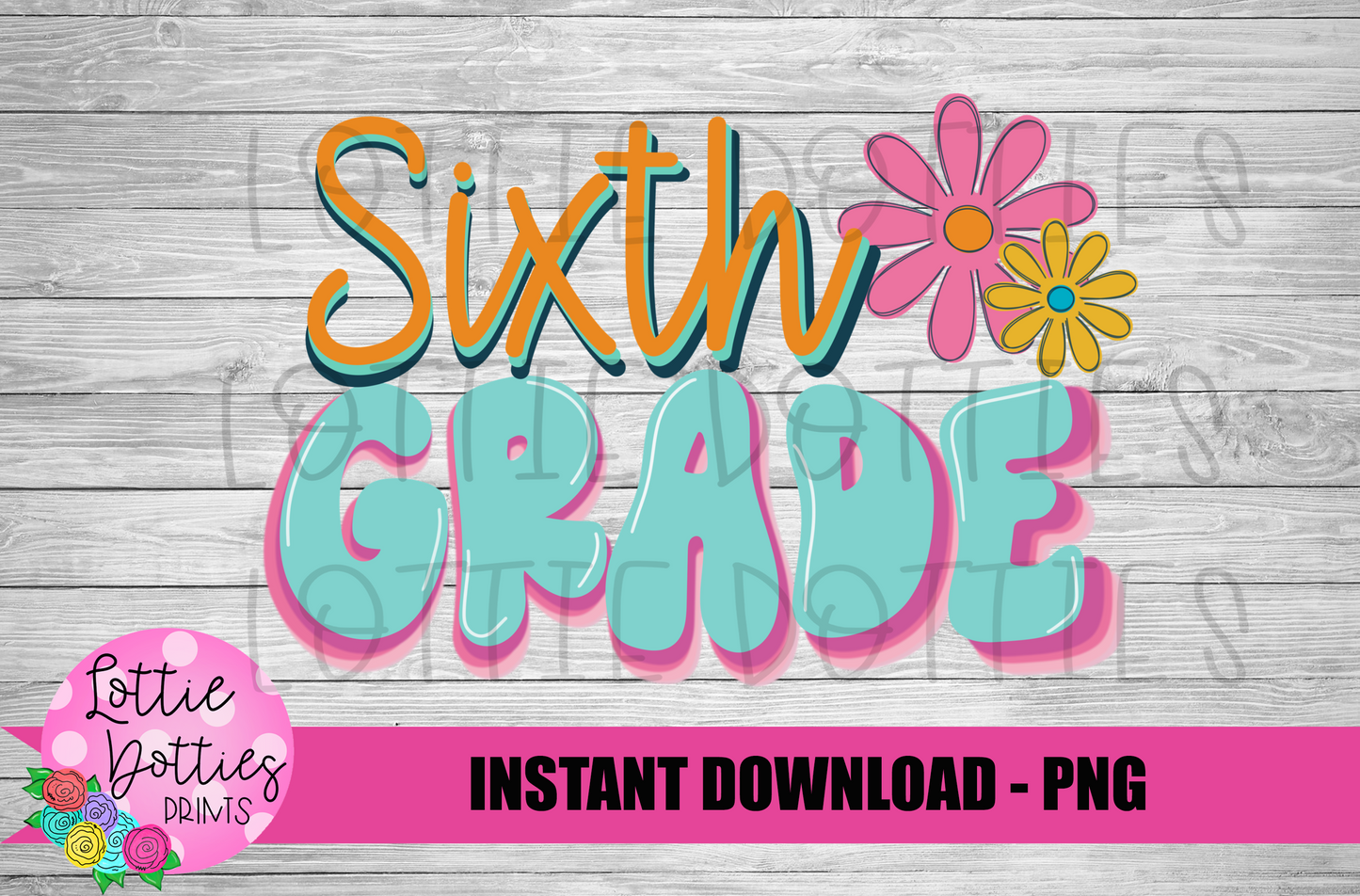 Sixth  Grade - PNG - Back To School - Sublimation - Digital Download