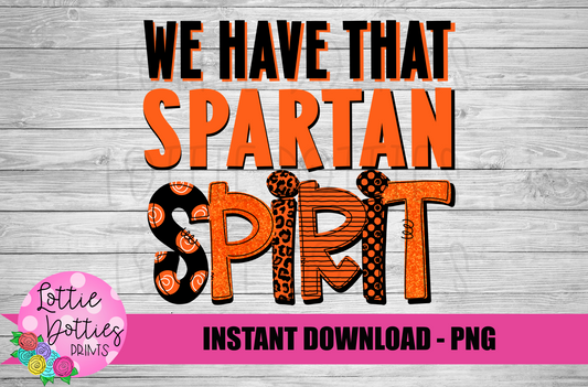 We Have That Spartan Spirit PNG - Spartans - Sublimation design - Digital Download
