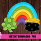 Saint Patrick’s Day Sublimation Design- Rainbow Png - Pot of Gold - St Patrick’s Day Png