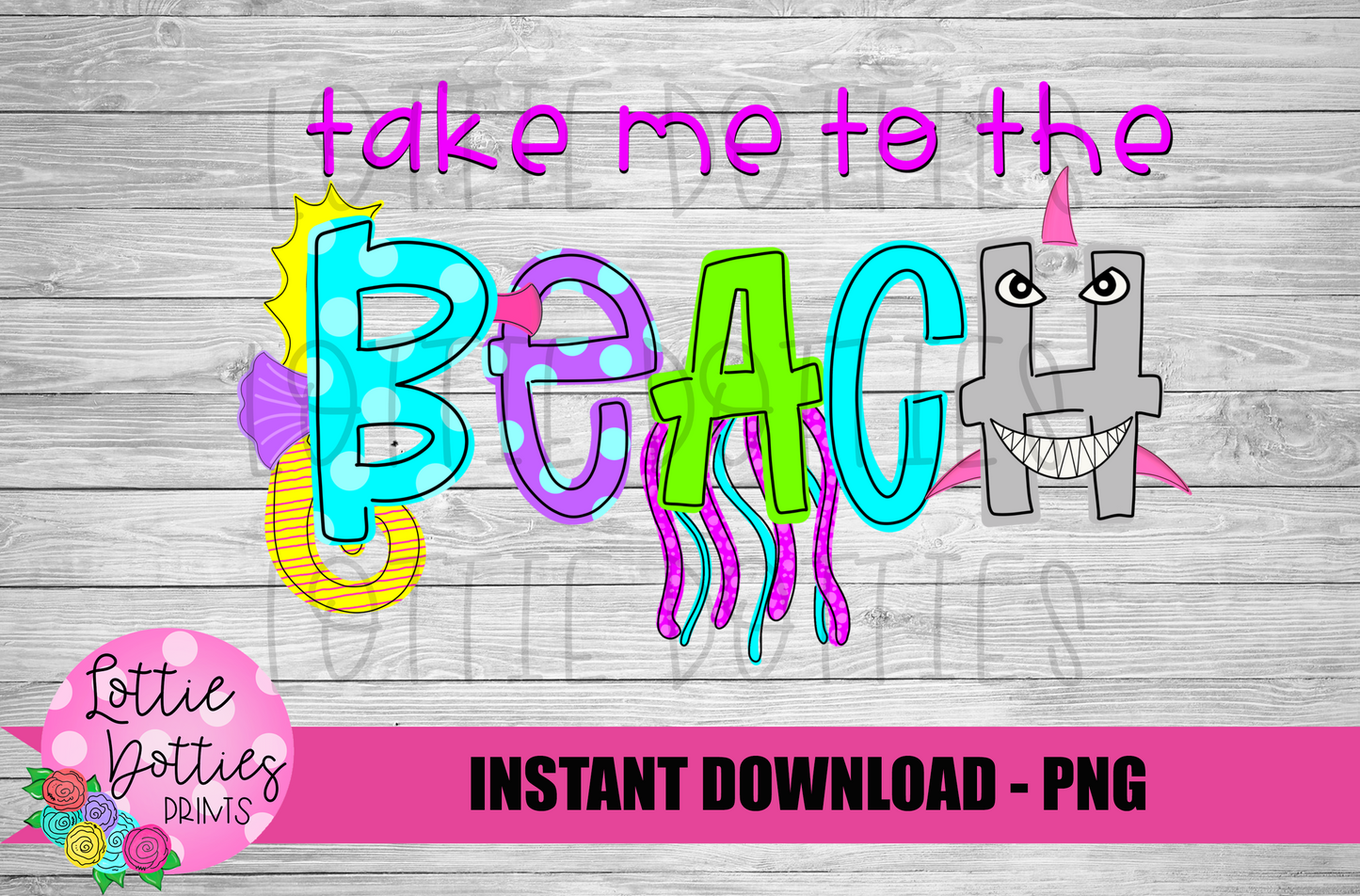 Take Me To The BEACH - PNG - Summer Design - Sublimation