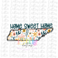 Tennessee -  Png - Tennessee Home Sweet Home  Sublimation Design - Digital Download - Floral