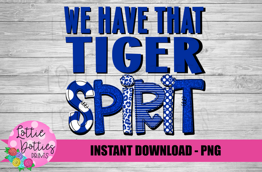 We Have That Tiger Spirit  PNG - Tigers  sublimation design - Digital Download
