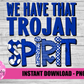 We Have That Trojan Spirit  PNG - Trojans  sublimation design - Digital Download