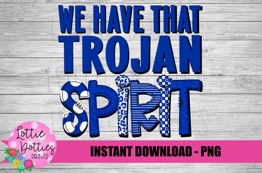 We Have That Trojan Spirit  PNG - Trojans  sublimation design - Digital Download