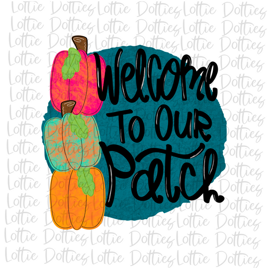 Welcome To Our Patch - Png - Fall Sublimation - Digital Download