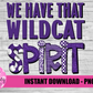 We Have That Wildcat Spirit  PNG - Wildcats sublimation design - Digital Download