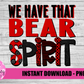 We Have That Bear Spirit  PNG - Bears  Sublimation Design - Red and Black - Digital Download