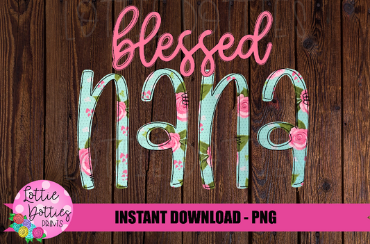 Blessed Nana Png - Sublimation File - Instant Download - Digital Download - Floral  Print