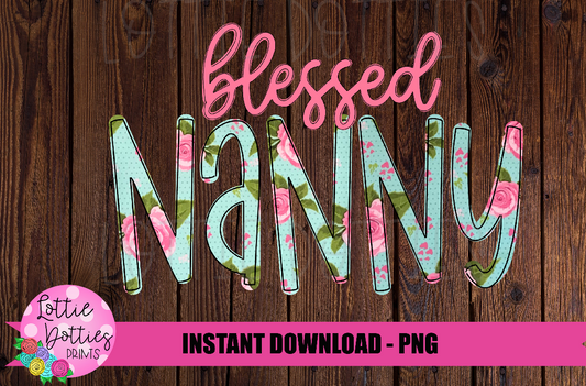 Blessed Nanny Png - Sublimation File - Instant Download - Digital Download - Floral  Print