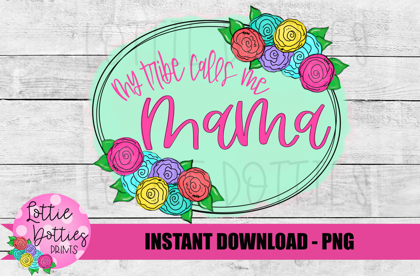 My Tribe Calls Me Mama Png  - Mama Png - Digital Download