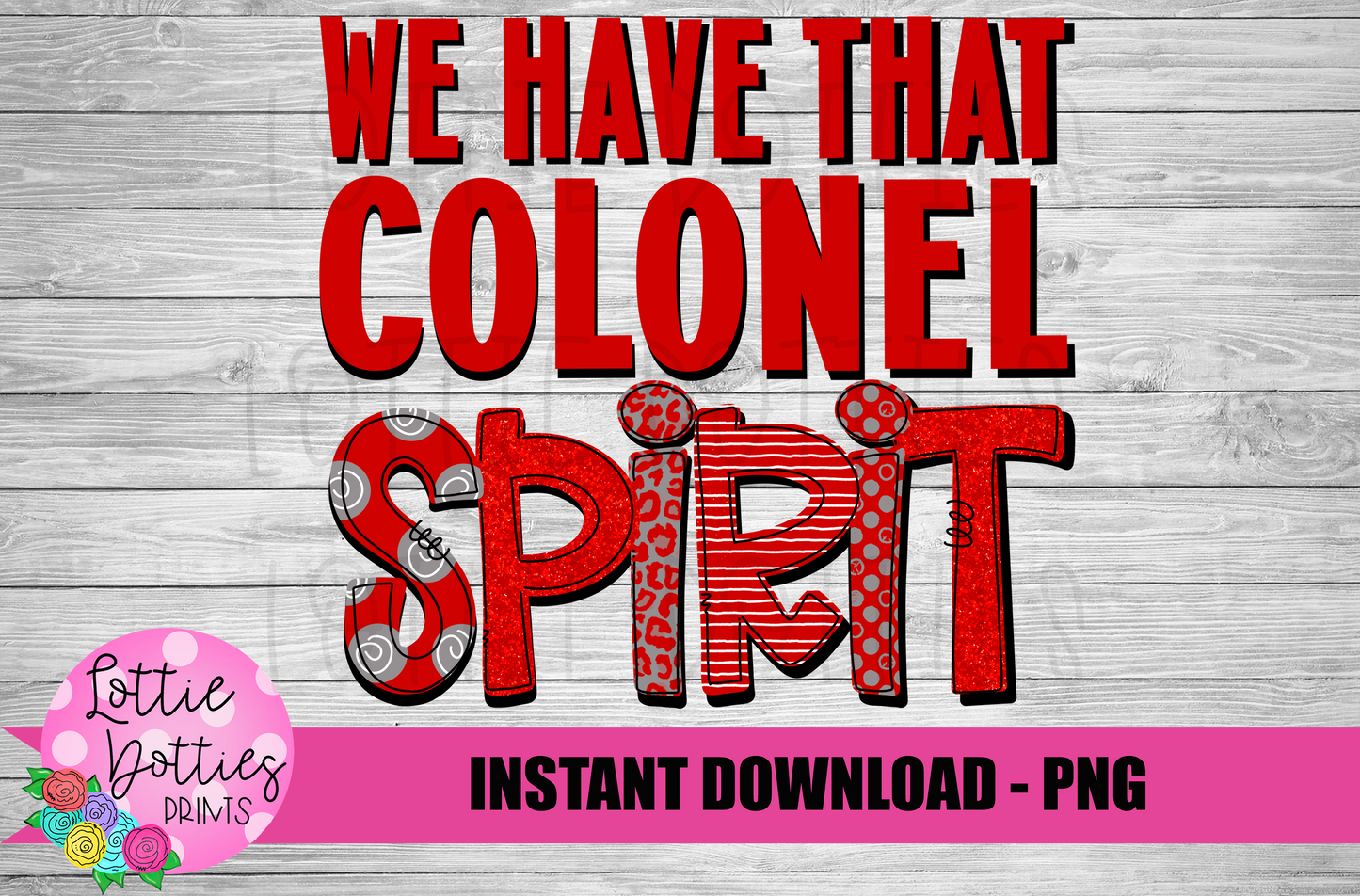 We Have That Colonel  Spirit - PNG -  Sublimation - Digital Download