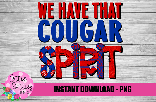 We Have That Cougar Spirit - PNG -  Sublimation - Digital Download