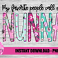 My Favorite People Call Me Nunna Png - Mother’s Day sublimation design - digital download