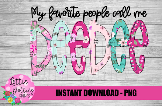 My Favorite People Call Me DeeDee Png - Mother’s Day sublimation design - Digital download