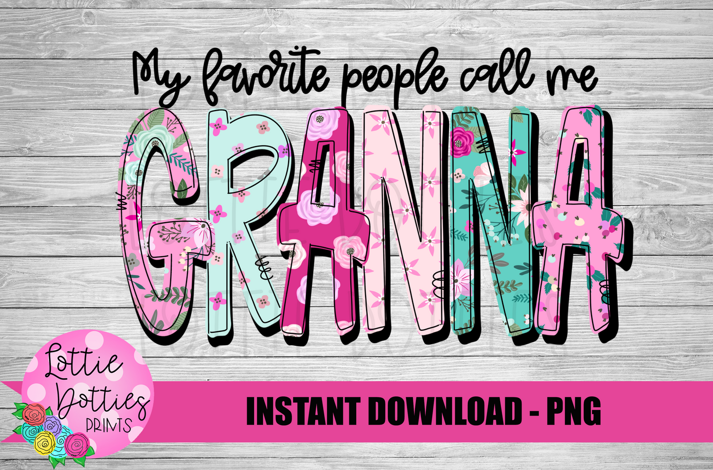 My Favorite People Call Me Granna Png - Mother’s Day sublimation design - digital download