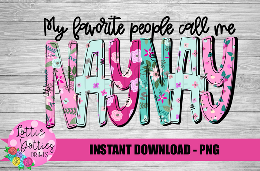 My Favorite People Call Me NayNay Png - Mother’s Day sublimation design - Digital download