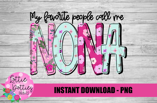 My Favorite People Call Me Nona Png - Mother’s Day sublimation design - Digital download