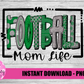 Football Mom Life  Sublimation Design - Football Mom - Digital Download