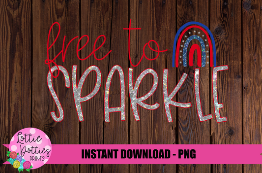 Free To Sparkle  Png - Patriotic Sublimation Design- Fourth of July Design - Digital Download