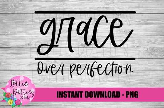 Grace Over Perfection Png - Grace Sublimation Design- Digital Download