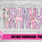 Granny Png - Mother’s Day sublimation Png - Digital Download