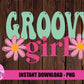 Groovy Girl Png  -Birthday Sublimation Design - Instant Download - Digital Download