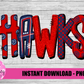 Hawks Png - Mascot  Sublimation Design - Digital Download