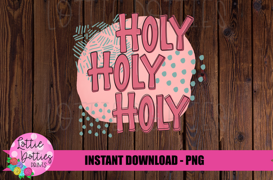 Holy Holy Holy - Religious PNG - Digital Download