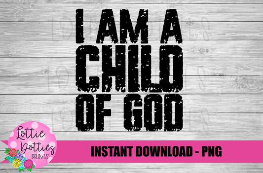 I am A Child Of God  Png - Religious Png - Religious Sublimation Design- Digital Download